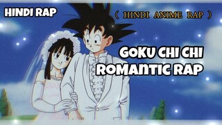 GOKU CHI CHI ROMANTIC RAP  |          ( HINDI ANIME RAP )