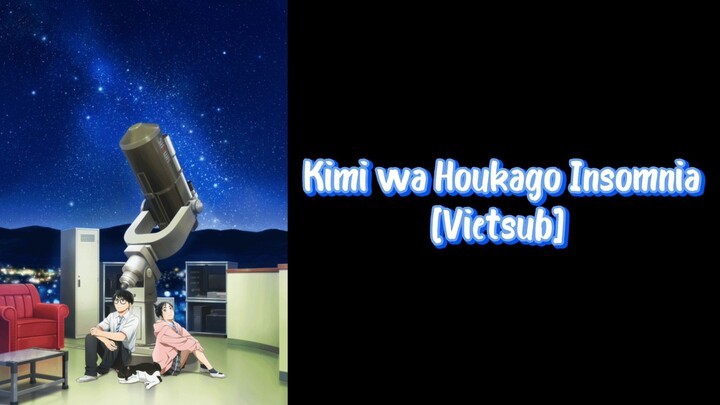 Kimi wa Houkago Insomnia - Câu Lạc Bộ Những Kẻ Mất Ngủ episode 3 [Vietsub]