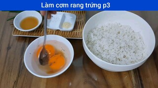 Làm cơm rang trứng p3