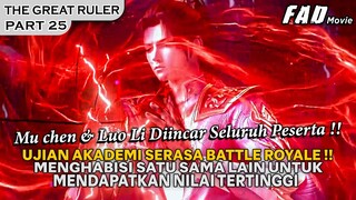 MU CHEN & LUO LI MENJADI INCARAN PARA PESERTA UJIAN MASUK AKADEMI !! - ALUR THE GREAT RULER PART 25