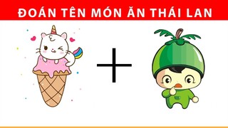 Bạn có thể ĐOÁN TÊN MÓN ĂN THÁI LAN qua hình ảnh? | Thư Giãn Hữu Ích