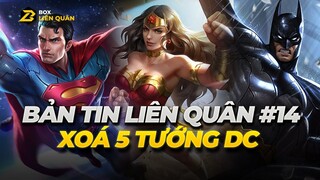 Bản Tin Liên Quân #14 - Xóa 5 vị tướng DC, buff ngầm Liliana, Slimz| Box Liên Quân