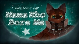 Mama Who Bore Me || Warrior Cats Hollyleaf and Leafpool || COMPLETE MAP