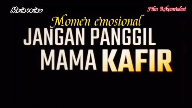 Momen emosional film Jangan panggil mama kafir