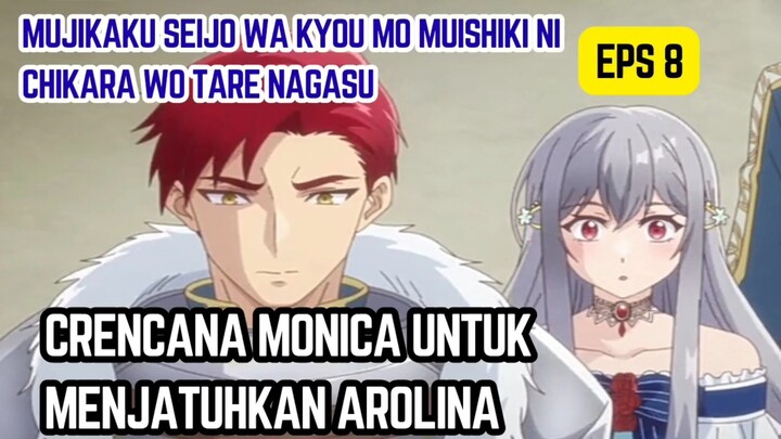 Mujikaku Seijo wa Kyou mo Muishiki ni Chikara wo Tare Nagasu eps 8 - rencana Monica untuk Carolina