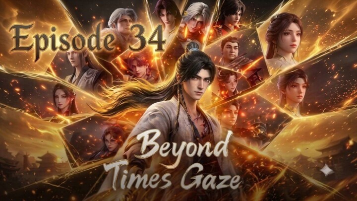 Beyond Time's Gaze Episode.34