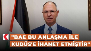 Filistin Ankara Büyükelçisi Mustafa: "BAE bu anlaşma ile Kudüs'e ihanet etmiştir"