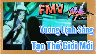 [Nhật Ký Của Tiên Vương] FMV | Vương Lệnh Sáng Tạo Thế Giới Mới