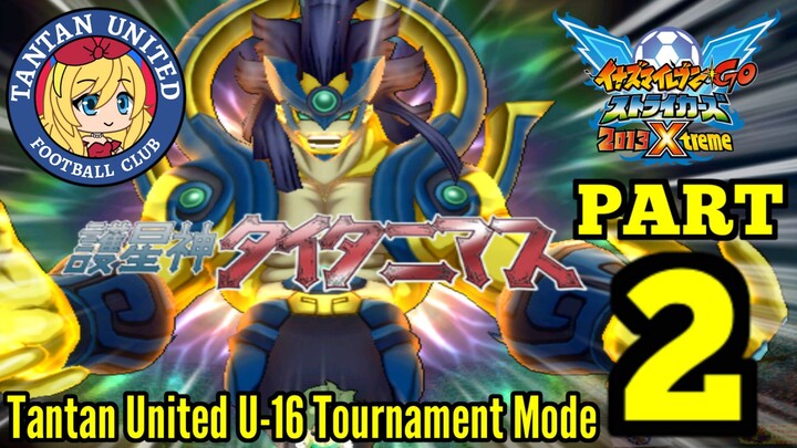 Inazuma Eleven Go Strikers 2013 Xtreme | Tantan United U-16 (Tournament Mode Part 2)