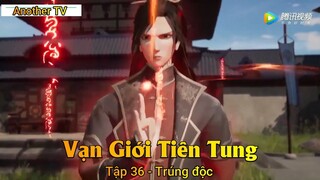 Vạn Giới Tiên Tung Tập 36 - Trúng độc