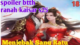 Batle Through The Heavens Ranah Kaisar S25 Part 18: Menjebak Sang Ratu