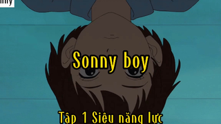 Sonny boy_Tập 1 Siêu năng lực