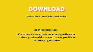 Michael Blank – Deal Maker Certification – Free Download Courses