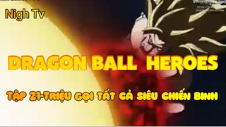 Dragon Ball Heroes_Tập 21-Triệu hồi tất cả các siêu chiến binh