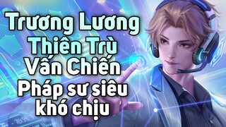 [ Vương Giả Vinh Diệu ] Ông hoàng khống chế Trương Lương ( Thiên Chù Vấn Chiến ) siêu khó chịu