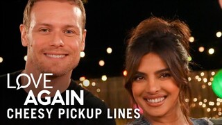 LOVE AGAIN - Cheesiest Pickup Lines with Priyanka Chopra Jonas and Sam Heughan