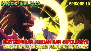 BLEACH - KEKALAHAN STERNRITTER PERNIDA ‼️ PERTEMPURAN ILMUAN DAN PENGORBANAN CIPTAAN ILMUAN ⁉️