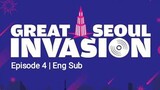Great Seoul Invasion Eps. 04 (Eng Sub)