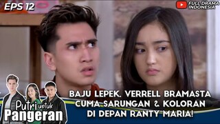 BAJU LEPEK, VERRELL BRAMASTA CUMA SARUNGAN & KOLORAN DI DEPAN RANTY MARIA! - PUTRI UNTUK PANGERAN 12