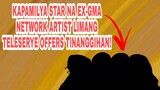KAPAMILYA STAR NA EX-GMA NETWORK ARTIST LIMANG TELESERYE OFFERS ANG TINANGGIHAN!
