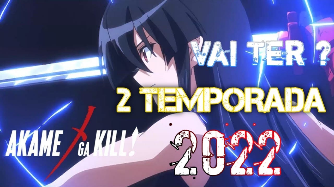 VAI TER A 2 TEMPORADA DE AKAME GA KILL? 