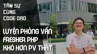 Toát mồ hôi khi luyện phỏng vấn Fresher PHP cùng Code Dạo