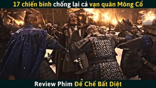 [Review Phim] 17 Chiến Binh Chống Lại Cả Vạn Quân Mông Cổ - ĐẾ CHẾ BẤT DIỆT