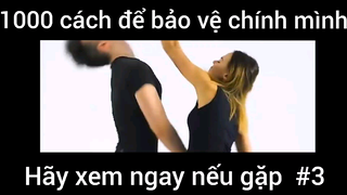 1000 cách để bảo vệ chính mình hãy xem ngay nếu gặp #3