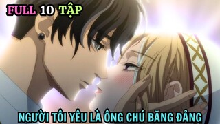 Người Tôi Yêu Là Ông Chú Băng Đảng | Full Tập 1 - 10 | Anime: Ojou to Banken-kun |Tiên Misaki Review