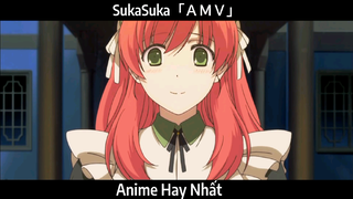 SukaSuka「ＡＭＶ」Hay Nhất