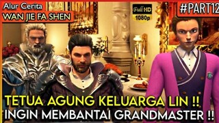 ERTEMUAN GRANDMASTER DENGAN TETUA KELUARGA LIN !! - Alur Cerita Donghua #Wan Jie Fa Shen(Part 12)#WJ