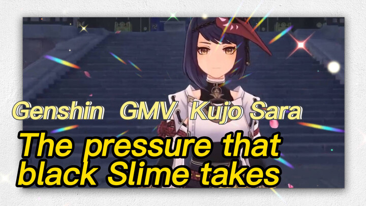 [Genshin  GMV  Kujo Sara]  The pressure that black Slime takes