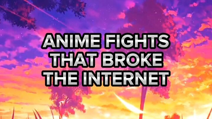 Anime Fights that broke the internet