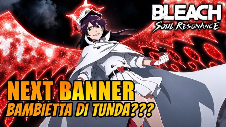 BANNER BAMBIETTA DI UNDUR?? KATANYA KARAKTER INI PUNYA ROLE BARU? - BLEACH SOUL RESONANCE