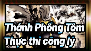 [Thánh Phồng Tôm] Thực thi công lý