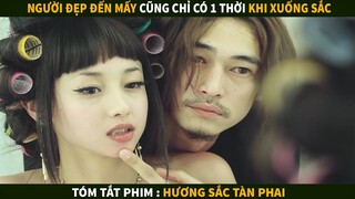 Người đẹp trên đỉnh cao của sự nghiệp cũng lụi tàn khi xuống sắc | Tóm tắt phim : Hương Sắc Tàn Phai