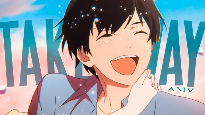 Takeaway - 「AMV」 - อะนิเมะ MV