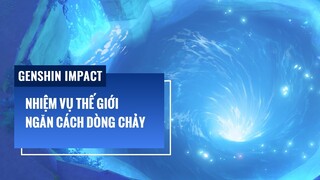 Ngăn cách dòng chảy | Nhiệm vụ thế giới | Genshin Impact