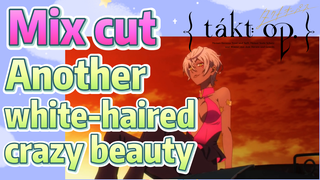 [Takt Op. Destiny]  Mix cut |  Another white-haired crazy beauty