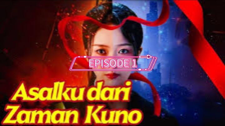 Asalku Dari Zaman Kuno (Eps.1)