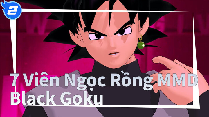 [7 Viên Ngọc Rồng MMD]Black Goku / Quên hết mọi thứ_2