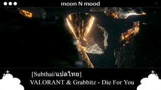[Subthai/แปลไทย] VALORANT & Grabbitz - Die For You I Zedd Remix