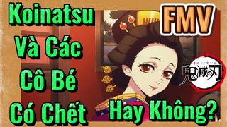 [Thanh Gươm Diệt Quỷ] FMV |  Koinatsu Và Các Cô Bé Có Chết Hay Không?