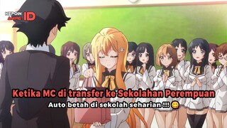 5 ANIME MC DI TRANSFER KE SEKOLAHAN KHUSUS PEREMPUAN