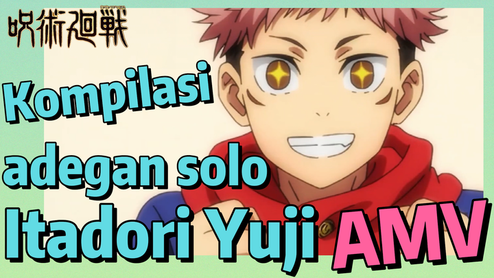 [Jujutsu Kaisen] AMV | Kompilasi adegan solo Itadori Yuji