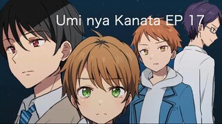 Umi nya Kanata (Campus Romance) Ep 17｜Sub Indo