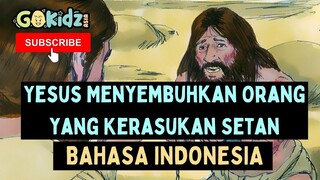 YESUS MENYEMBUHKAN ORANG YANG KERASUKAN SETAN | Cerita Alkitab