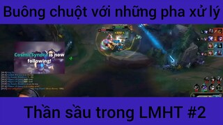 Buông chuột hới những pha xử lý thần sầu trong LMHT #2