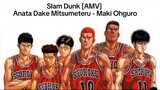 Slam Dunk [AMV] Anata Dake Mitsumeteru - Maki Ohguro