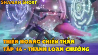 Thiên Hoang Chiến Thần Tập 46 - Thanh Loan Chưởng